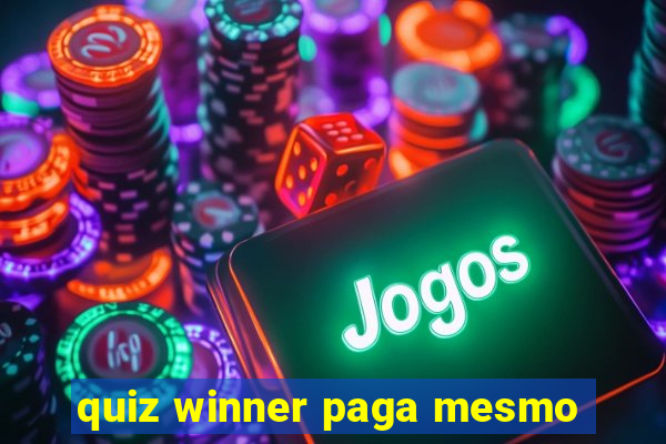 quiz winner paga mesmo